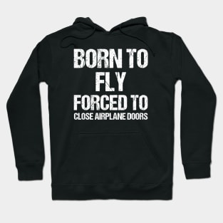 Born To Fly Forced To Close Airplane Doors Hoodie